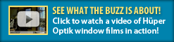 CLick to watch a viedo of Huper Optik window films in action!